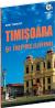 Ghid turistic Timisoara si imprejurimi